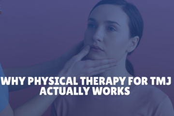 Why Physical Therapy for TMJ Actually Works