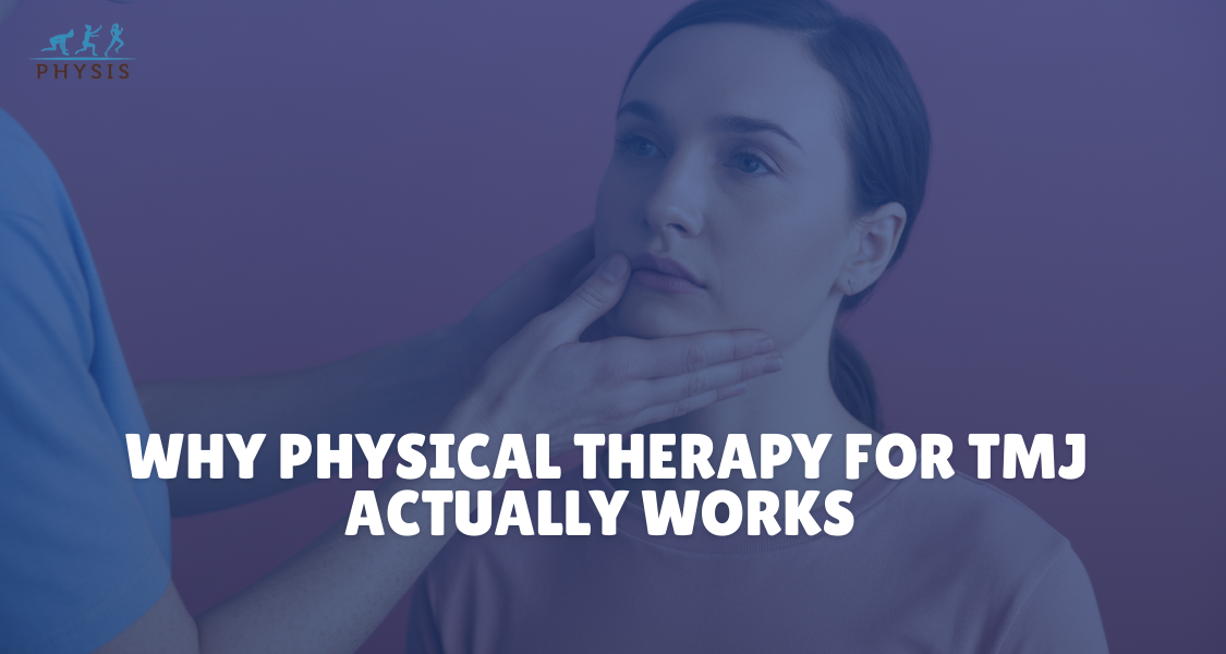 Why Physical Therapy for TMJ Actually Works