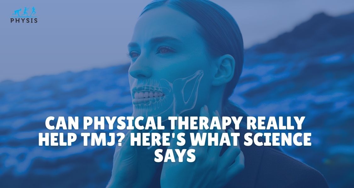 Can Physical Therapy Really Help TMJ? Here's What Science Says