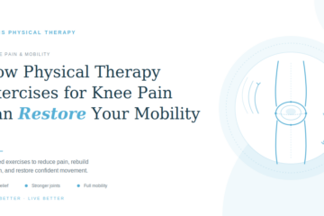 How Physical Therapy Exercises for Knee Pain Can Restore Your Mobility