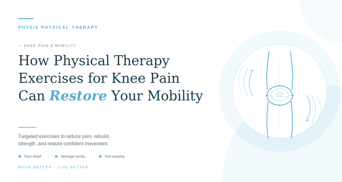 How Physical Therapy Exercises for Knee Pain Can Restore Your Mobility
